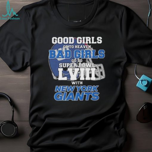 Good Girls Go to Heaven Bad Girls Go To Super Bowl LVIII With New York Giants shirt