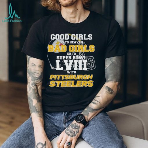 Good Girls Go to Heaven Bad Girls Go To Super Bowl LVIII With Pittsburgh Steelers shirt