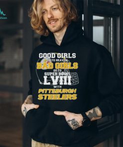 Good Girls Go to Heaven Bad Girls Go To Super Bowl LVIII With Pittsburgh Steelers shirt