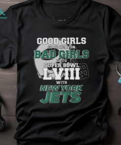 Good girls go to heaven bad girls go to Super Bowl LVIII with New York Jets helmet shirt