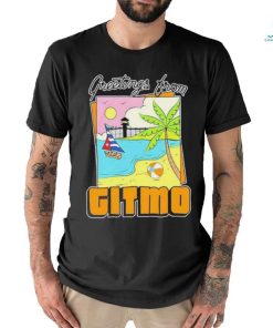 Greetings From Gitmo shirt