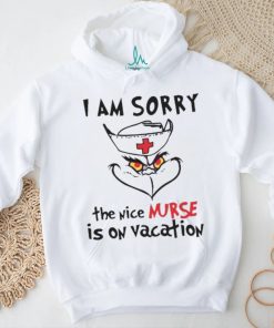 Grinch I Am Sorry The Nice Nurse Is On Vacation shirt