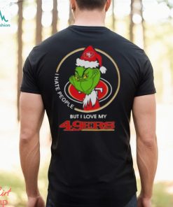 Grinch I hate people but I love my San Francisco 49ers Christmas shirt