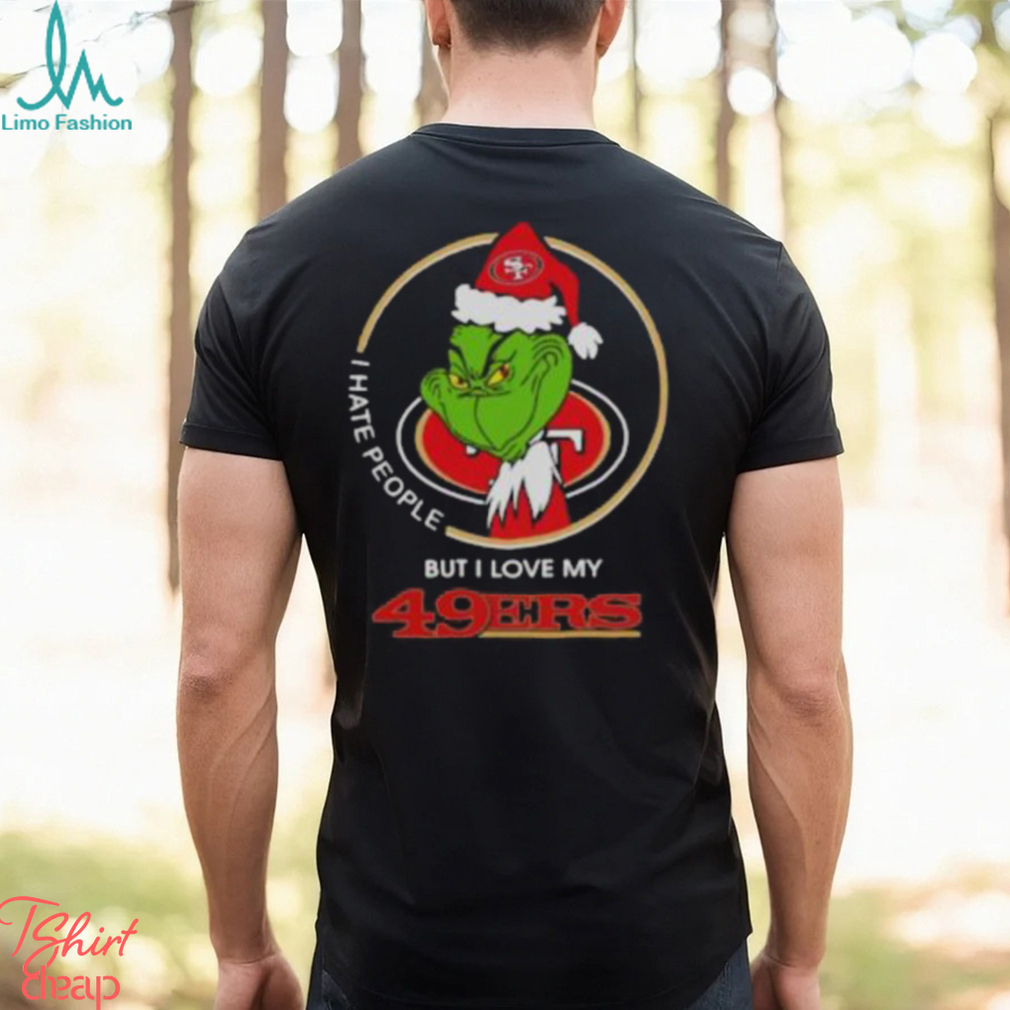 Grinch I hate people but I love my San Francisco 49ers Christmas shirt Grinch I hate people but I love my San Francisco 49ers Christmas shirt