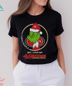 Grinch I hate people but I love my San Francisco 49ers Christmas shirt