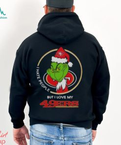 Grinch I hate people but I love my San Francisco 49ers Christmas shirt