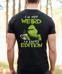 Grinch I’m not weird I’m limited edition Christmas shirt