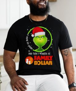 Grinch Santa Claus I used to smile and then i worked at Family Dollar christmas shirt