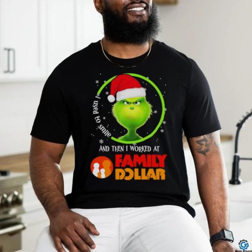 Grinch Santa Claus I used to smile and then i worked at Family Dollar christmas shirt