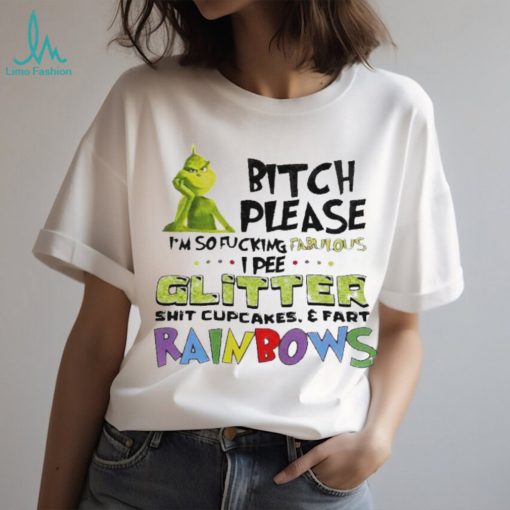 Grinch bitch please I’m so fucking fabulous I pee glitter T shirt