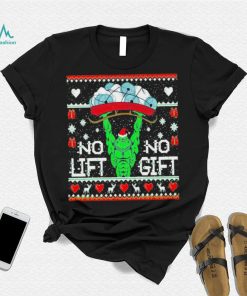 Grinch no lift no gift Christmas shirt