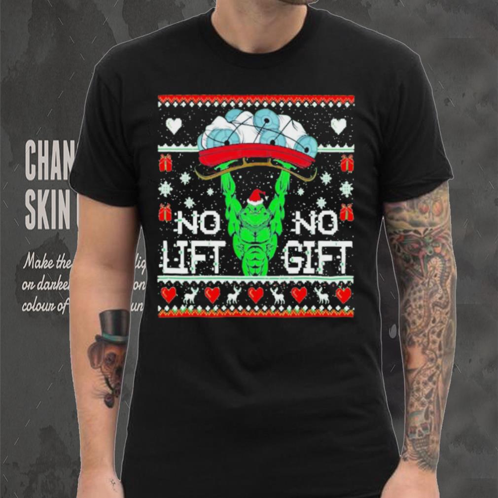 Grinch no lift no gift Christmas shirt Grinch no lift no gift Christmas shirt