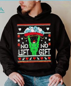 Grinch no lift no gift Christmas shirt, hoodie, sweater, long sleeve and tank top Grinch no lift no gift Christmas shirt