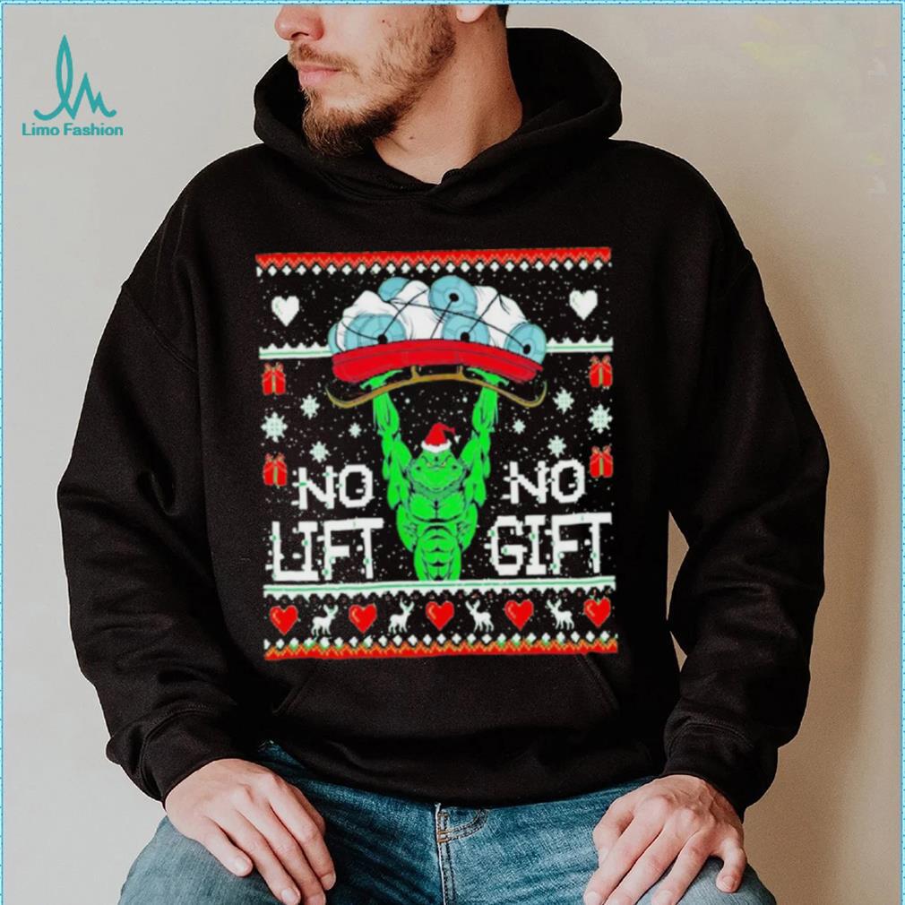 Grinch no lift no gift Christmas shirt Grinch no lift no gift Christmas shirt