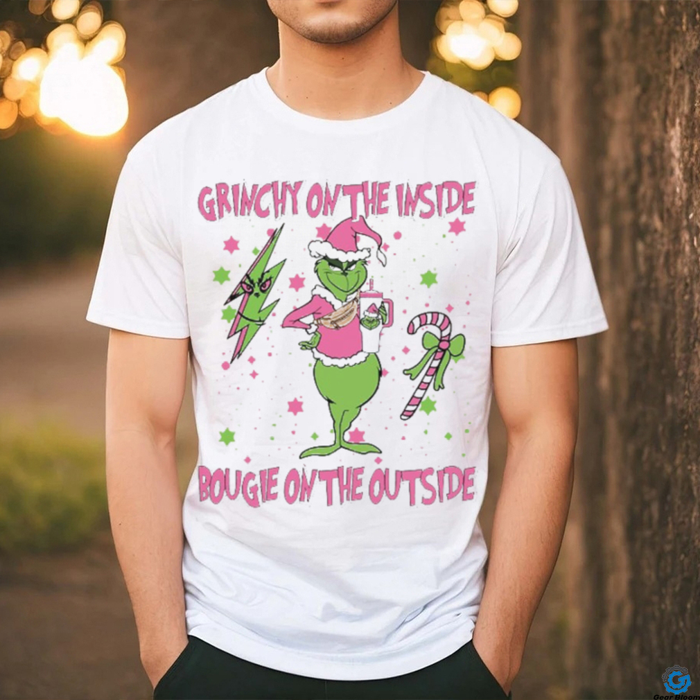 Grinchy on the inside bougie on the oútide shirt Grinchy on the inside bougie on the oútide shirt