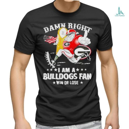 Hairy Dawg mascot damn right I am a Bulldogs fan win or lose shirt