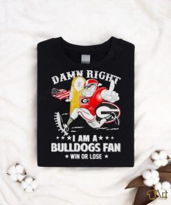 Hairy Dawg mascot damn right I am a Bulldogs fan win or lose shirt