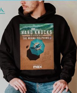Hard knocks in season with the miamI dolphins shirt