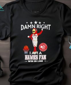 Harry the Hawk mascot damn right I am a Hawks fan win or lose shirt