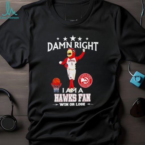 Harry the Hawk mascot damn right I am a Hawks fan win or lose shirt