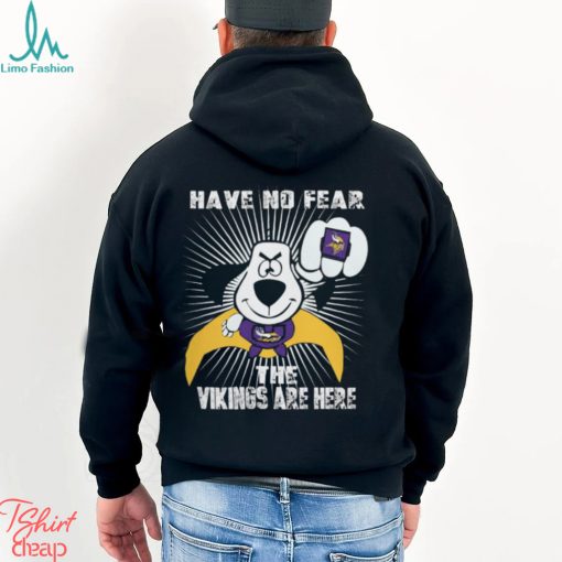 Have No Fear The Minnesota Vikings Are Here Funny Black T Shirt Sweatshirt For Fans