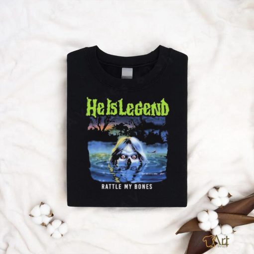 He Is Legend Rattle My Bones shirt