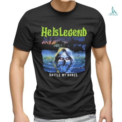 He Is Legend Rattle My Bones shirt