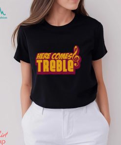 Here Comes Treble Treblemakers Shirt