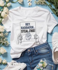 Hey harbaugh steal this penn state college shirt
