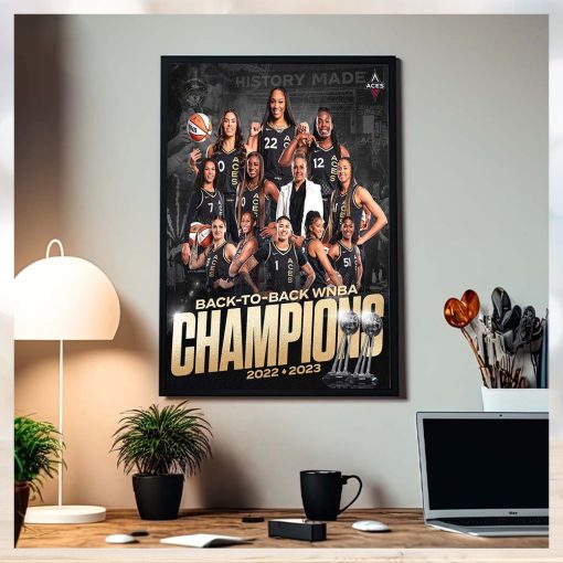 History Made Las Vegas Aces Are Your 2023 WNBA Champions Back To Back Home Decor Poster Canvas