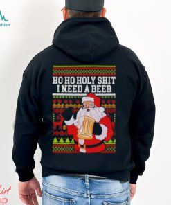 Ho Ho holy shit I need a beer Santa ugly Christmas shirt