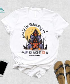 Home Of The Wicked Witch And Her Pack Of Dog T Shirt
