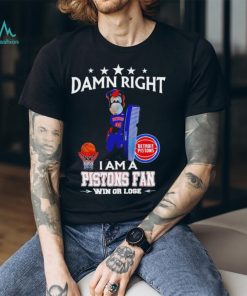 Hooper mascot damn right I am a Pistons fan win or lose shirt