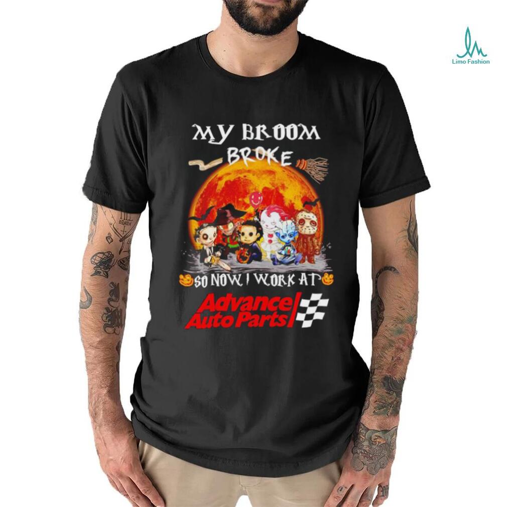 Horror characters my broom broke so now I work at Advance Auto Parts shirt Horror characters my broom broke so now I work at Advance Auto Parts shirt