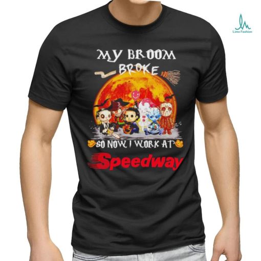Horror characters my broom broke so now I work at Speedway shirt