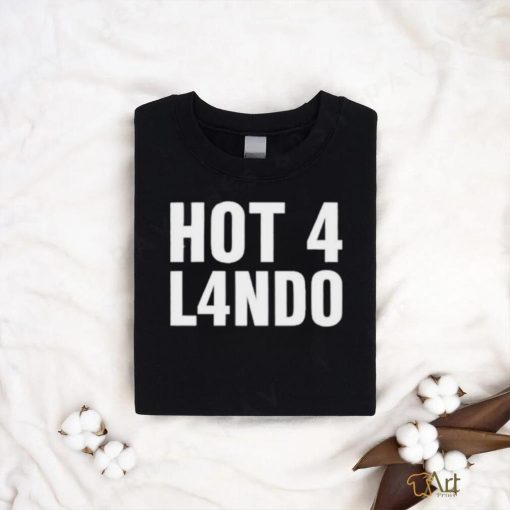 Hot 4 lando shirt