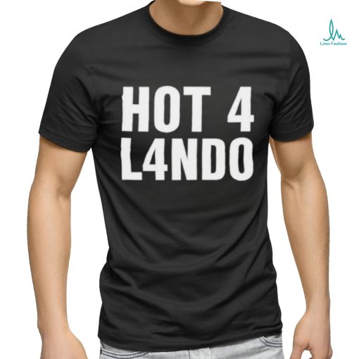 Hot 4 lando shirt