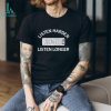 Hot listen harder cody and gold listen longer shirt