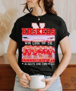 Huskers Win Lose Or Tie I Am A Nebraska Cornhuskers Fan Always And Forever Shirt