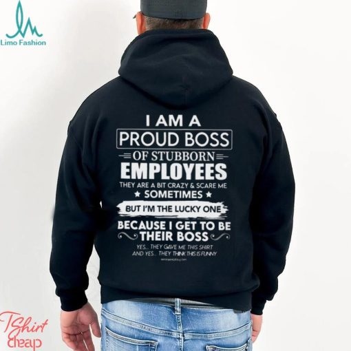 I AM A PROUD BOSS Classic T Shirt