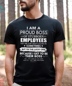 I AM A PROUD BOSS Classic T Shirt