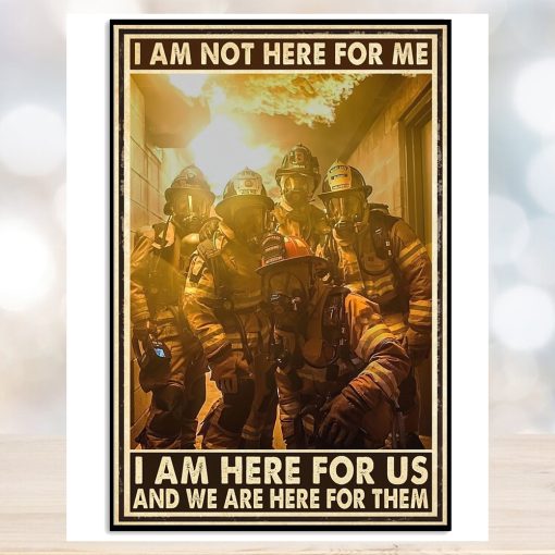 I Am Not Here For Me I Am Hero For US And We Are Here For Them Poster