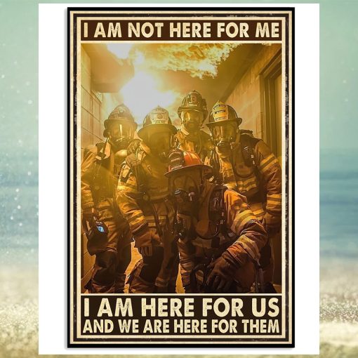 I Am Not Here For Me I Am Hero For US And We Are Here For Them Poster