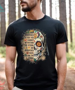 I Am The Storm Shirt Sugar Skull Quote T Shirt Unisex