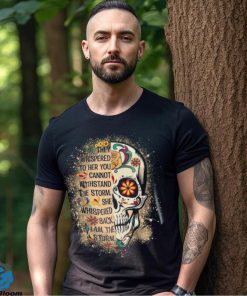 I Am The Storm Shirt Sugar Skull Quote T Shirt Unisex