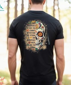 I Am The Storm Shirt Sugar Skull Quote T Shirt Unisex