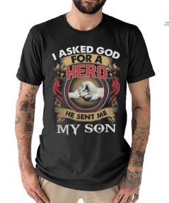 I Asked God For A Hero shirt