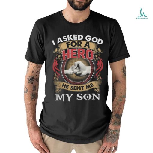 I Asked God For A Hero shirt