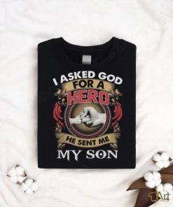 I Asked God For A Hero shirt