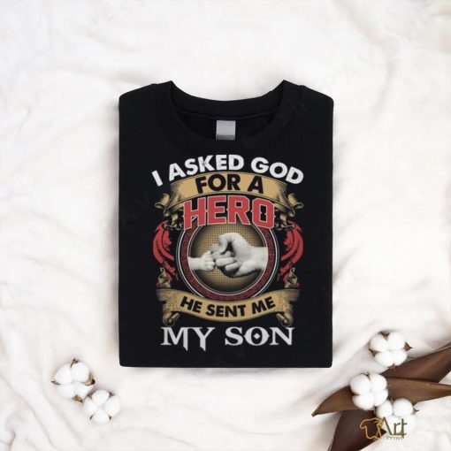 I Asked God For A Hero shirt